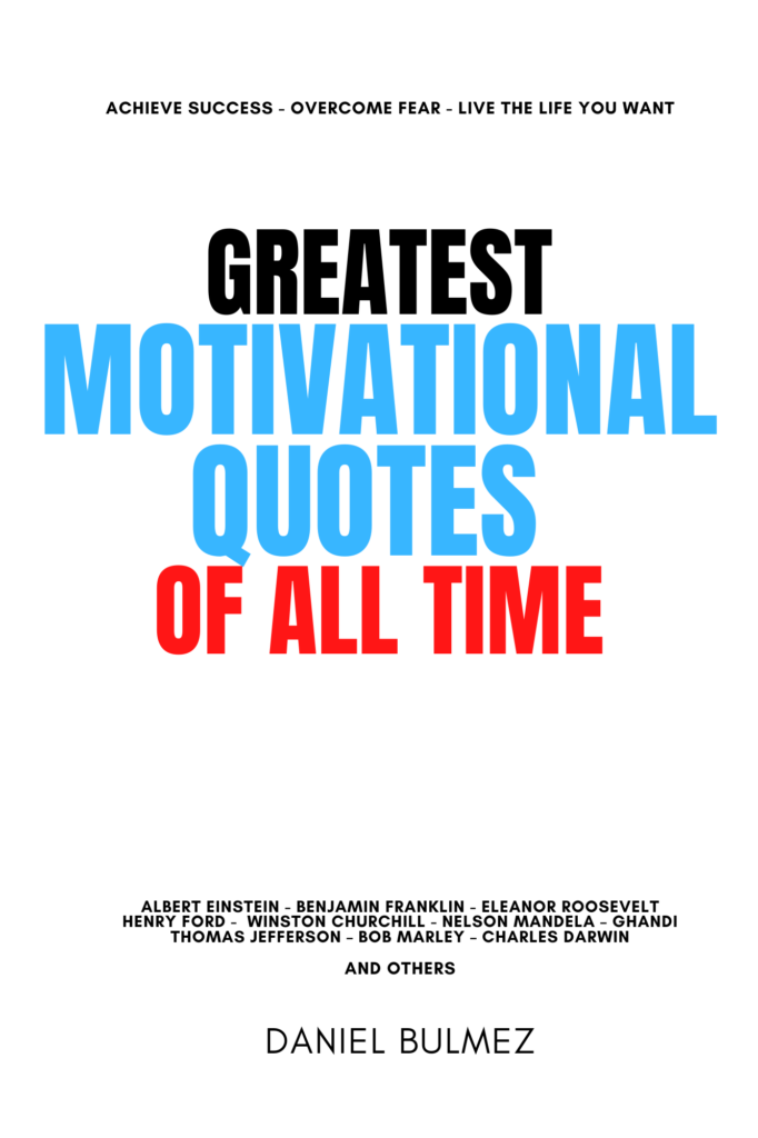 Book cover: Greatest Motivational Quotes of All Time by Daniel Bulmez